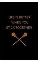 Life Is Better When You Stick Together: All Purpose 6x9 Blank Lined Notebook Journal Way Better Than A Card Trendy Unique Gift Solid Black Lacrosse