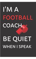 I'm a Football Coach - Be Quiet When I Speak