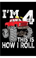 I'm 4 This Is How I Roll: Kids Monster Trucks 4th Birthday Party Four Years Journal/Notebook Blank Lined Ruled 6x9 100 Pages