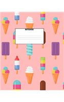 Notebook: Ice Cream Themed Wide Ruled 120 Page Composition Notebook