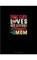 This Girl Loves Her Football Player He Calls Me Mom: Cornell Notes Notebook(944 Cornell Notes Notebook)