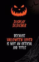 Display Designer Because Halloween Lover Is Not An Official Job Title