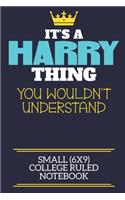 It's A Harry Thing You Wouldn't Understand Small (6x9) College Ruled Notebook