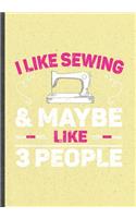 I Likes Sewing & Maybe Like 3 People