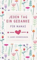 Jeden Tag Ein Gedanke: Für Mamas - 5 Jahre Erinnerungen