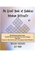 The Great Book of Sudokus - Medium Difficulty #7: 100 Challenging Sudoku Puzzles That Will Help You Forget About Your Daily Struggles (Large Print, Unplug Your Mind And Get Lost In The Japanese Game
