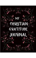My christian gratitude journal: A christian gratitude journal filed with bible verses. A inspirational & motivational gift for christian men, women, girls & boys.