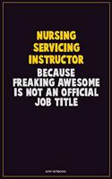 Nursing servicing instructor, Because Freaking Awesome Is Not An Official Job Title