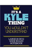 It's A Kyle Thing You Wouldn't Understand Large (8.5x11) Wide Ruled Notebook