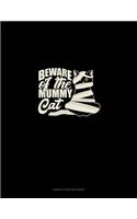 Beware of the Mummy Cat