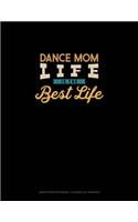 Dance Mom Life Is The Best Life