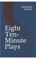 Eight Ten-Minute Plays