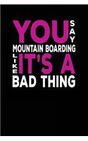 You Say Mountain Boarding Like It's A Bad Thing: Blank Lined Journal Notebook