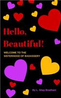 Hello, Beautiful! Welcome to the Sisterhood of Badassery