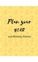Plan Your Year: 2018 Monthly planner and note for organizing your plans throughout 2018