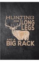 Hunting For Long Legs And A Big Rack: Funny Bull Elk Hunting Journal For Hunters: Blank Lined Notebook For Hunt Season To Write Notes & Writing