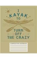 I Kayak to Turn Off the Crazy Composition Notebook