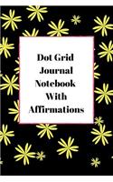 Journal: Dotted Planner with Affirmations on Each Page, to Help You Organize & Get Your Life Together