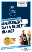 Administrative Park and Recreation Manager (C-2606): Passbooks Study Guide Volume 2606(Career Examination)