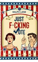 Just F*cking Vote
