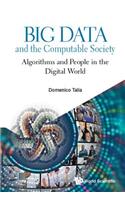 Big Data and the Computable Society: Algorithms and People in the Digital World