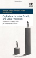 Capitalism, Inclusive Growth, and Social Protection: Inherent Contradiction or Achievable Vision?