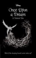 Disney Princess Sleeping Beauty: Once Upon a Dream: (Twisted Tales)