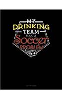 My Drinking Team Has a Soccer Problem: 3 Column Ledger