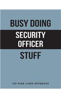 Busy Doing Security Officer Stuff