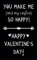 You Make Me and My Vagina So Happy