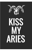 Kiss My Aries: Notebook with Blank Lined Paper, 6 X 9 Inches, 100 Pages