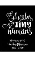 Educator of Tiny Humans Elementary School Teacher Planner 2019 - 2020: Student Roster - Lesson Organizer - Weekly Time Management - Teaching Curriculm Calendar Notebook