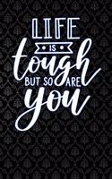 Life Is Tough But So Are You: Lined Notebook and Journal Composition Book Diary for Motivation