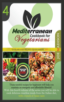Mediterranean Cookbook for Vegetarians Vol.4: These tasteful and low-budget recipes for beginners will help you maintain an energetic and affordable lifestyle! With this fourth volume of the ser(4 Mediterranean Cookbook for Vegetarians)