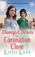 Shameful Secrets on Coronation Close: A gritty, historical saga from Lizzie Lane(2 Coronation Close)