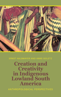 Creation and Creativity in Indigenous Lowland South America