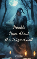 Nimble Hues About the Wizard Jolt