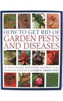 How to Get Rid of Garden Pests and Diseases: An Illustrated Identifier and Practical Problem Solver