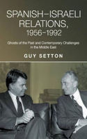 Spanish-Israeli Relations, 1956-1992: Ghosts of the Past and Contemporary Challenges in the Middle East