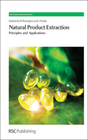 Natural Product Extraction: Principles and Applications: Volume 21 (Green Chemistry Series)