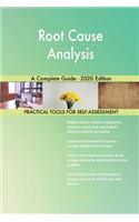 Root Cause Analysis A Complete Guide - 2020 Edition