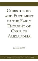 Christology and Eucharist in the Early Thought of Cyril of Alexandria
