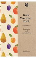 Grow Your Own Fruit: Inspiration and Practical Advice for Beginners