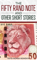 Fifty Rand Note and Other Short Stories