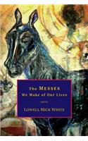 Messes We Make of Our Lives