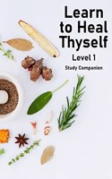 Learn to Heal Thyself - Level 1 - Companion Study Guide