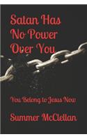 Satan Has No Power Over You