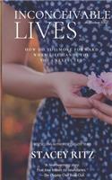 Inconceivable Lives