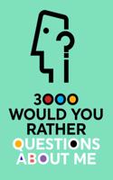 3000 Would You Rather Questions About Me