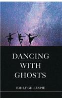 Dancing with Ghosts